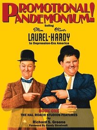 bokomslag Promotional Pandemonium! - Selling Stan Laurel and Oliver Hardy to Depression-Era America - Book One - The Hal Roach Studios Features