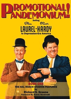 bokomslag Promotional Pandemonium! - Selling Stan Laurel and Oliver Hardy to Depression-Era America - Book One - The Hal Roach Studios Features (hardback)