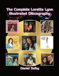 bokomslag The Complete Loretta Lynn Illustrated Discography