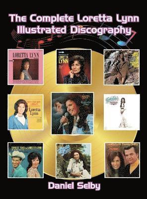 bokomslag The Complete Loretta Lynn Illustrated Discography (hardback)