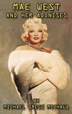bokomslag Mae West & Her Adonises (hardback)