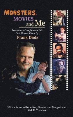 Monsters, Movies and Me - True Tales of My Journey Into Cult Horror Films (hardback) 1