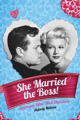 bokomslag She Married the Boss! - Actresses Who Wed Directors