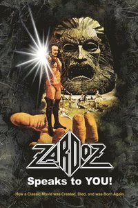 bokomslag Zardoz Speaks To You! How a Classic Movie was Created, Died, and was Born Again