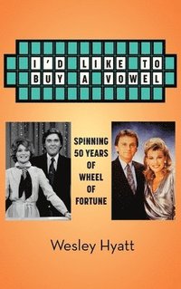 bokomslag I'd Like to Buy a Vowel - Spinning 50 Years of Wheel of Fortune