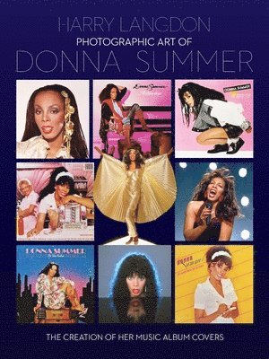 bokomslag Photographic Art of Donna Summer - The Creation of Her Music Album Covers