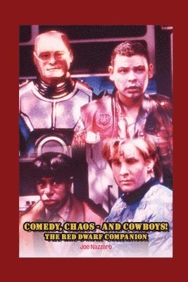 bokomslag Comedy, Chaos - and Cowboys! The Red Dwarf Companion