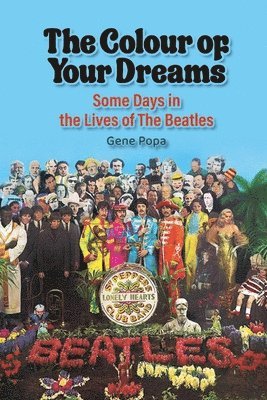 The Colour of Your Dreams - Some Days in the Lives of the Beatles 1