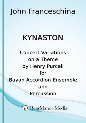 John Franceschina - Kynaston - Concert Variations on a Theme by Henry Purcell for Bayan Accordion Ensemble and Percussion, Häftad