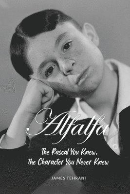 bokomslag Alfalfa - The Rascal You Knew, the Character You Never Knew