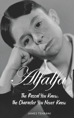 bokomslag Alfalfa - The Rascal You Knew, the Character You Never Knew