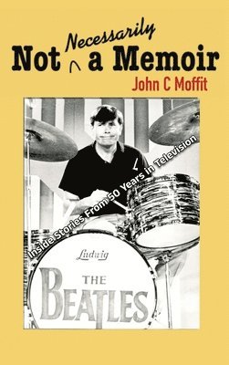 Not Necessarily a Memoir - Inside Stories From 50 Years in Television