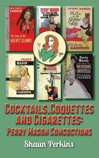 bokomslag Cocktails, Coquettes and Cigarettes: Perry Mason Concoctions