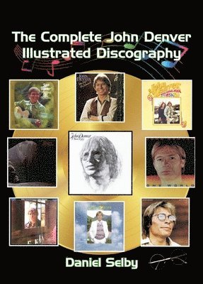 Daniel Selby, Daniel Selby - Complete John Denver Illustrated Discography, Inbunden