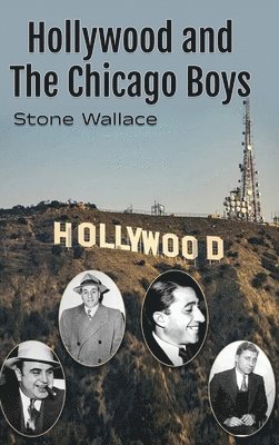 Stone Wallace - Hollywood and the Chicago Boys, Inbunden