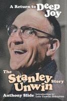 bokomslag A Return To Deep Joy: The Stanley Unwin Story