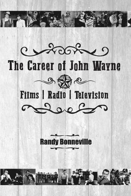 bokomslag Career of John Wayne - Films, Radio, Television