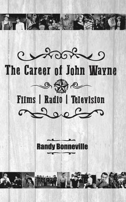 bokomslag Career of John Wayne - Films, Radio, Television