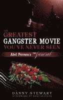 bokomslag The Greatest Gangster Movie You've Never Seen: Abel Ferrara's The Funeral