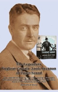 bokomslag Legendary Tugboat Captain Annie Brennan of Puget Sound