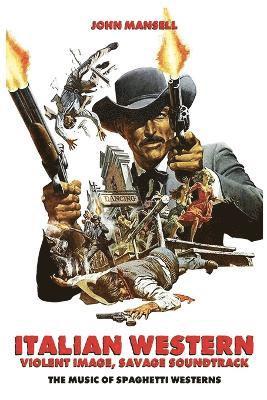 bokomslag Italian Western - Violent Image - Savage Soundtrack - The Music of Spaghetti Westerns