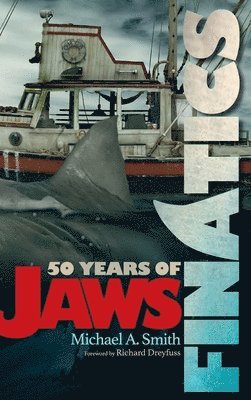 Michael A Smith - Finatics - 50 Years of Jaws, Inbunden