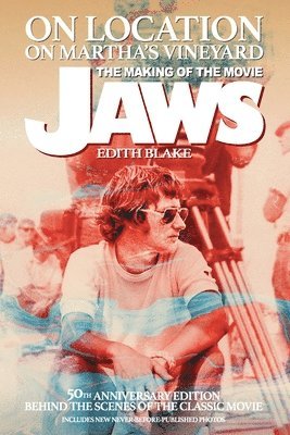 On Location on Martha's Vineyard - The Making of the Movie Jaws - 50th Anniversary Edition