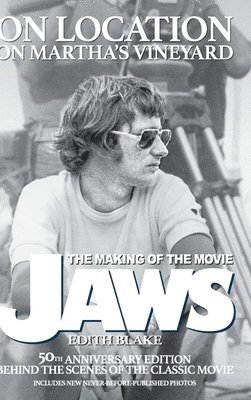 On Location on Martha's Vineyard - The Making of the Movie Jaws - 50th Anniversary Edition