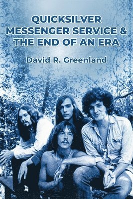 bokomslag Quicksilver Messenger Service & the End of an Era