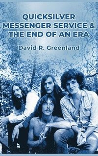 bokomslag Quicksilver Messenger Service & the End of an Era