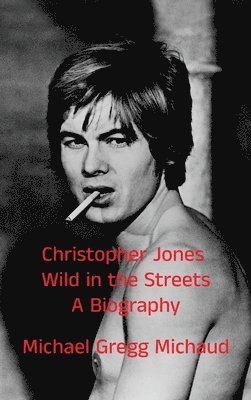 bokomslag Christopher Jones - Wild in the Streets - A Biography