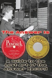 bokomslag The Answer Is - A Guide to the Lost Art of the Answer Record