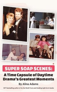bokomslag Super Soap Scenes: A Time Capsule of Daytime Drama's Greatest Moments