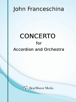 John Franceschina - Concerto for Accordion and Orchestra, Häftad