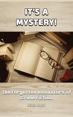 It's a Mystery! The Forgotten Innovators of Crime Fiction