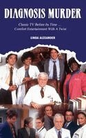 Linda Alexander - Diagnosis Murder, Inbunden