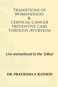 bokomslag Transitions of womanhood & cervical cancer preventive care through Ayurveda