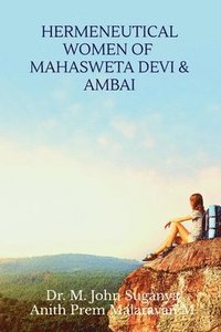 bokomslag Hermeneutical Women of Mahasweta Devi and Ambai