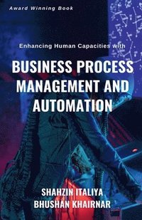 bokomslag Enhancing Human Capacities with Business Process Management and Automation