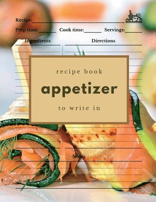 Appetizer Recipe Book to Write In 1