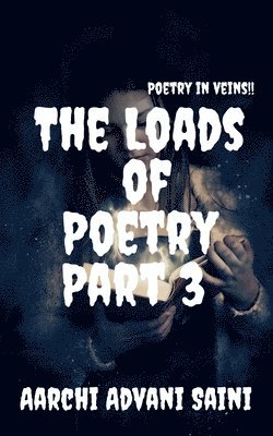 The Loads of Poetry Part 3 1