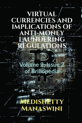 Virtual Currencies and Implications of Anti-Money Laundering Regulations 1