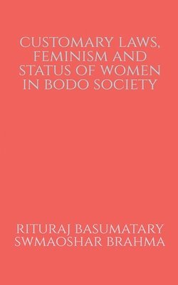 Customary Laws, Feminism and Status of Women in Bodo Society 1