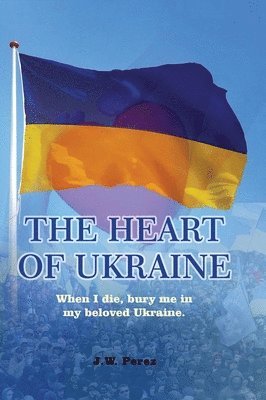 bokomslag The Heart of Ukraine