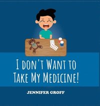 bokomslag I don't want to take my medicine!