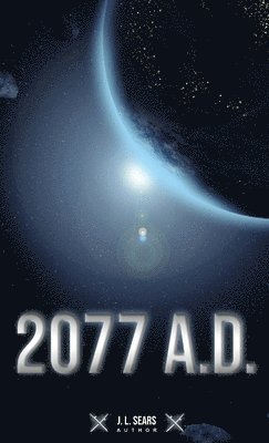 J L Sears - 2077 A.D., Inbunden