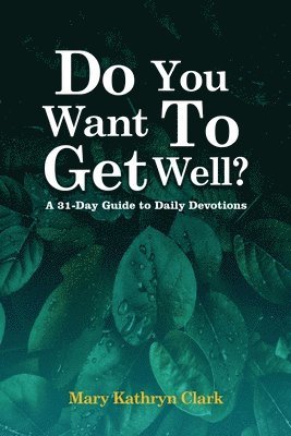 Do You Want To Get Well? 1