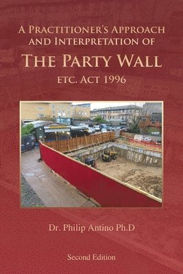 bokomslag A Practitioner's Approach and Interpretation of The Party Wall etc. Act 1996