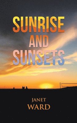 Janet Ward - Sunrise and Sunsets, Inbunden