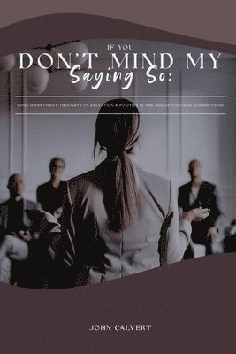 John Calvert - If You Don'T Mind My Saying So, Häftad